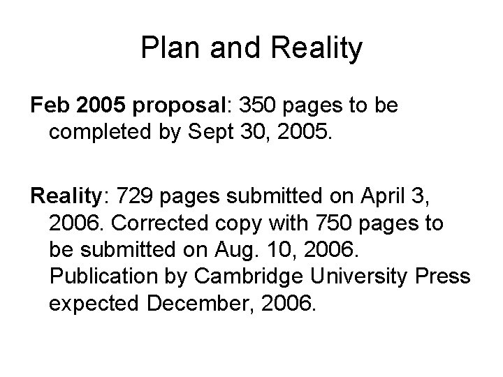 Plan and Reality Feb 2005 proposal: 350 pages to be completed by Sept 30, Plan and Reality Feb 2005 proposal: 350 pages to be completed by Sept 30,