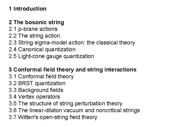 1 Introduction 2 The bosonic string 2. 1 p-brane actions 2. 2 The string 1 Introduction 2 The bosonic string 2. 1 p-brane actions 2. 2 The string