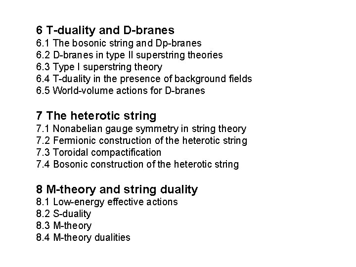 6 T-duality and D-branes 6. 1 The bosonic string and Dp-branes 6. 2 D-branes 6 T-duality and D-branes 6. 1 The bosonic string and Dp-branes 6. 2 D-branes