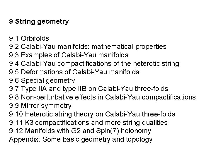 9 String geometry 9. 1 Orbifolds 9. 2 Calabi-Yau manifolds: mathematical properties 9. 3 9 String geometry 9. 1 Orbifolds 9. 2 Calabi-Yau manifolds: mathematical properties 9. 3