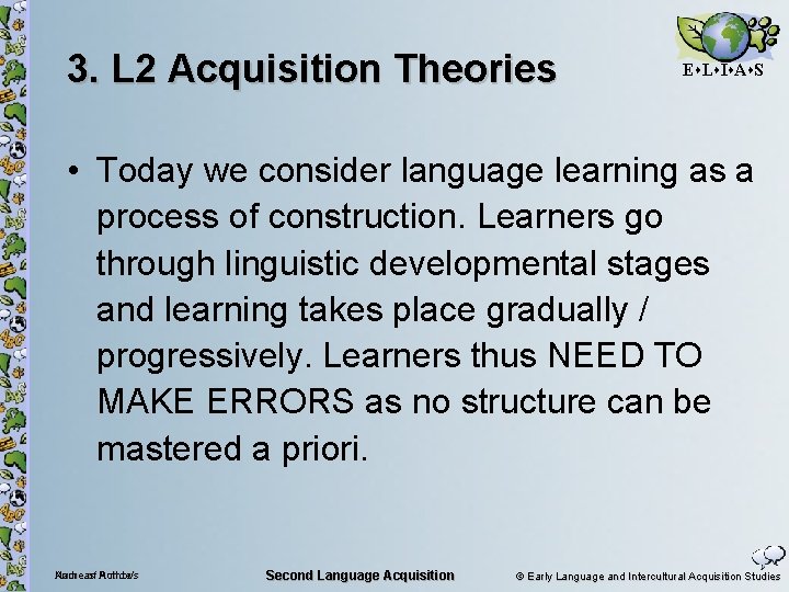 3. L 2 Acquisition Theories E L I A S • Today we consider