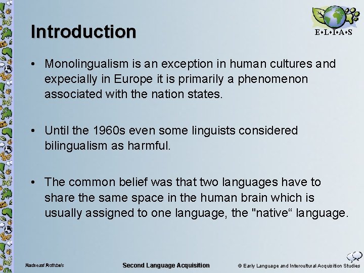 Introduction E L I A S • Monolingualism is an exception in human cultures