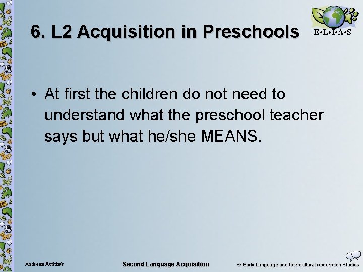 6. L 2 Acquisition in Preschools E L I A S • At first