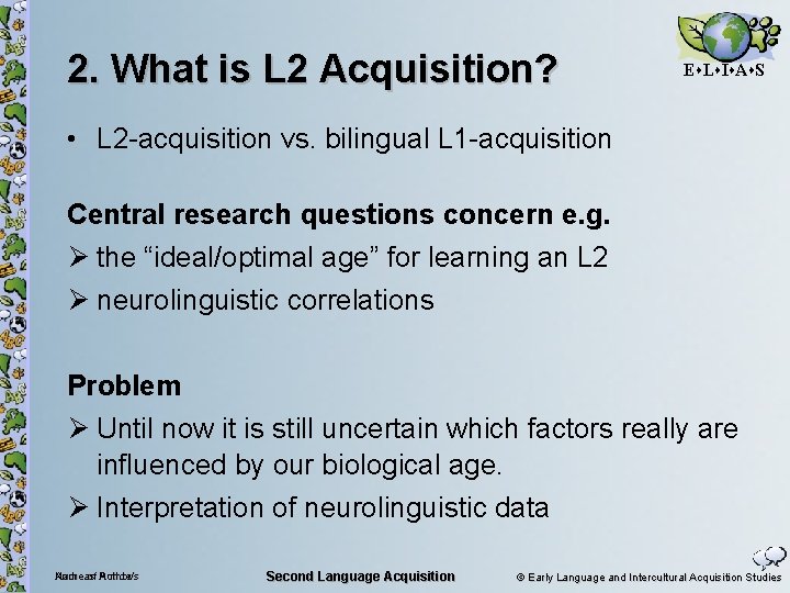 2. What is L 2 Acquisition? E L I A S • L 2