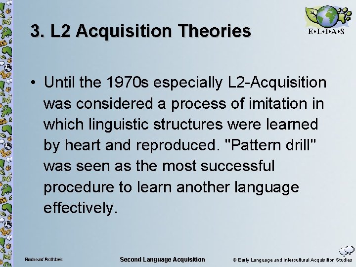 3. L 2 Acquisition Theories E L I A S • Until the 1970