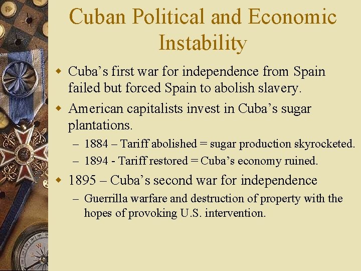 Cuban Political and Economic Instability w Cuba’s first war for independence from Spain failed