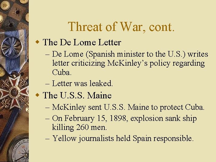Threat of War, cont. w The De Lome Letter – De Lome (Spanish minister