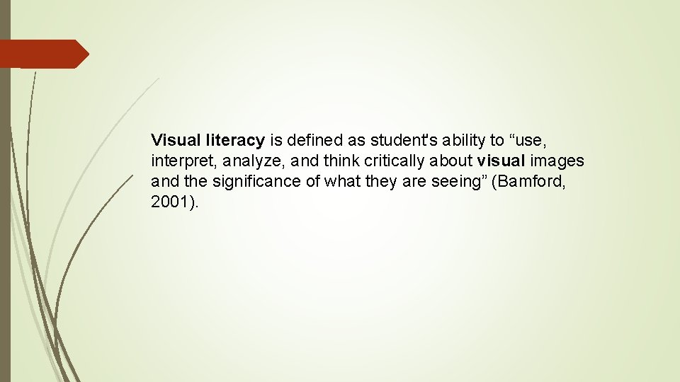 Visual literacy is defined as student's ability to “use, interpret, analyze, and think critically