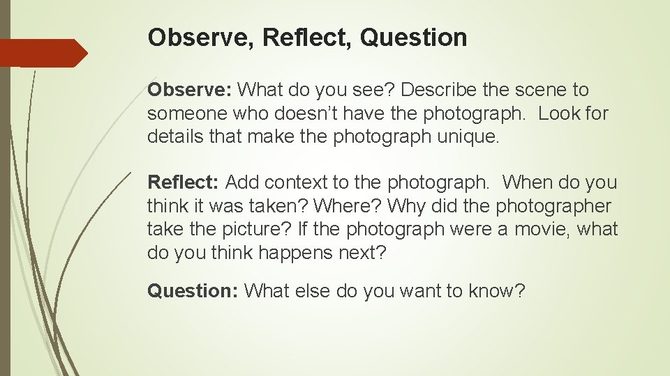 Observe, Reflect, Question Observe: What do you see? Describe the scene to someone who