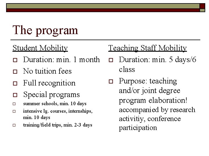 The program Student Mobility o Duration: min. 1 month o No tuition fees o