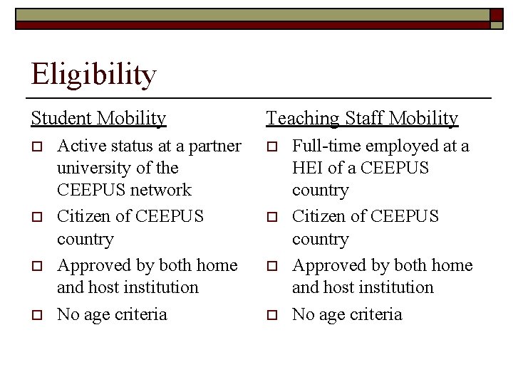 Eligibility Student Mobility o o Active status at a partner university of the CEEPUS