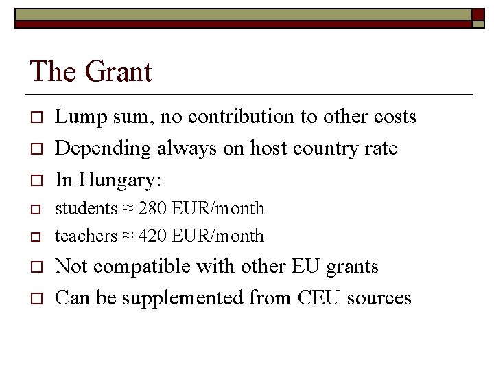 The Grant o o o o Lump sum, no contribution to other costs Depending