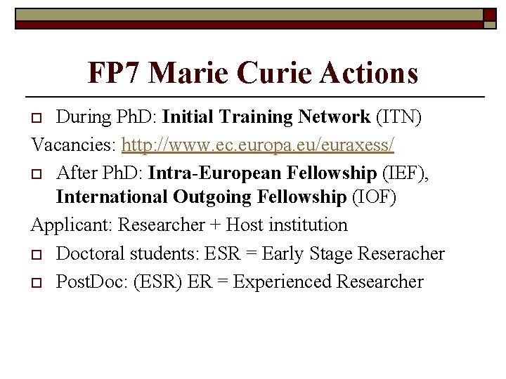 FP 7 Marie Curie Actions During Ph. D: Initial Training Network (ITN) Vacancies: http: