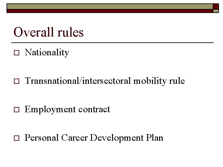 Overall rules o Nationality o Transnational/intersectoral mobility rule o Employment contract o Personal Career