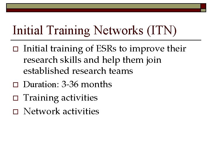 Initial Training Networks (ITN) o o Initial training of ESRs to improve their research