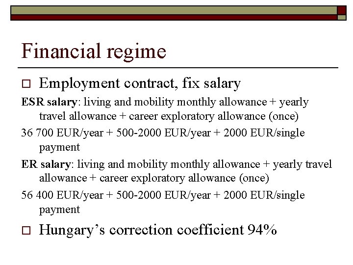 Financial regime o Employment contract, fix salary ESR salary: living and mobility monthly allowance