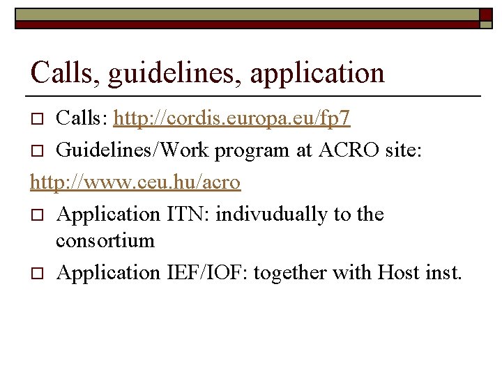 Calls, guidelines, application Calls: http: //cordis. europa. eu/fp 7 o Guidelines/Work program at ACRO