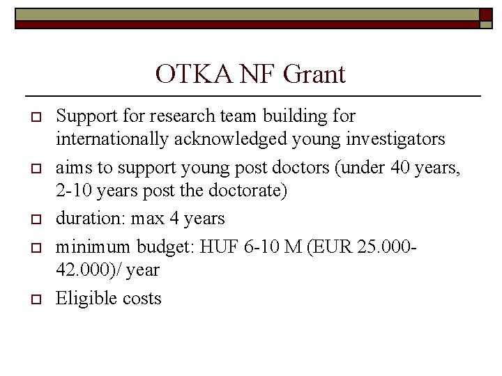 OTKA NF Grant o o o Support for research team building for internationally acknowledged