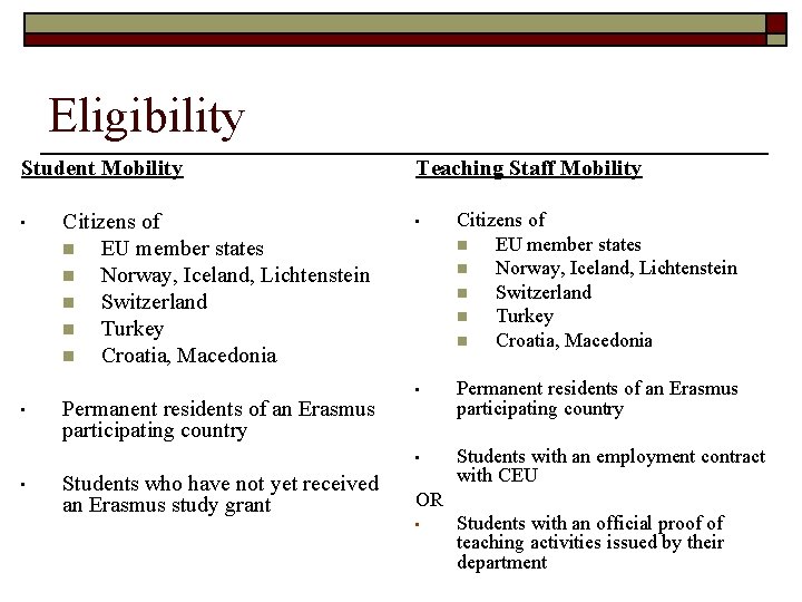 Eligibility Student Mobility • • • Citizens of n EU member states n Norway,