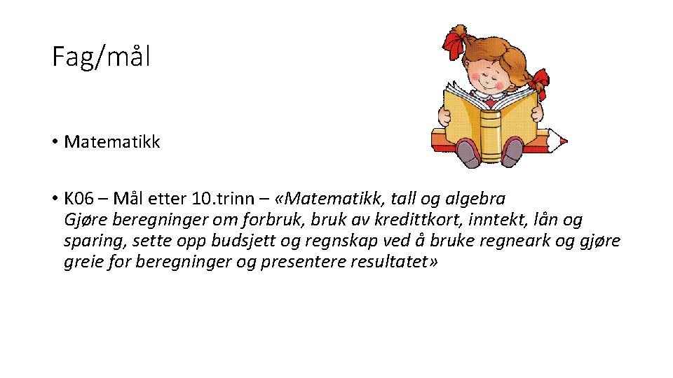 Fag/mål • Matematikk • K 06 – Mål etter 10. trinn – «Matematikk, tall