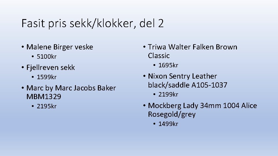 Fasit pris sekk/klokker, del 2 • Malene Birger veske • 5100 kr • Fjellreven