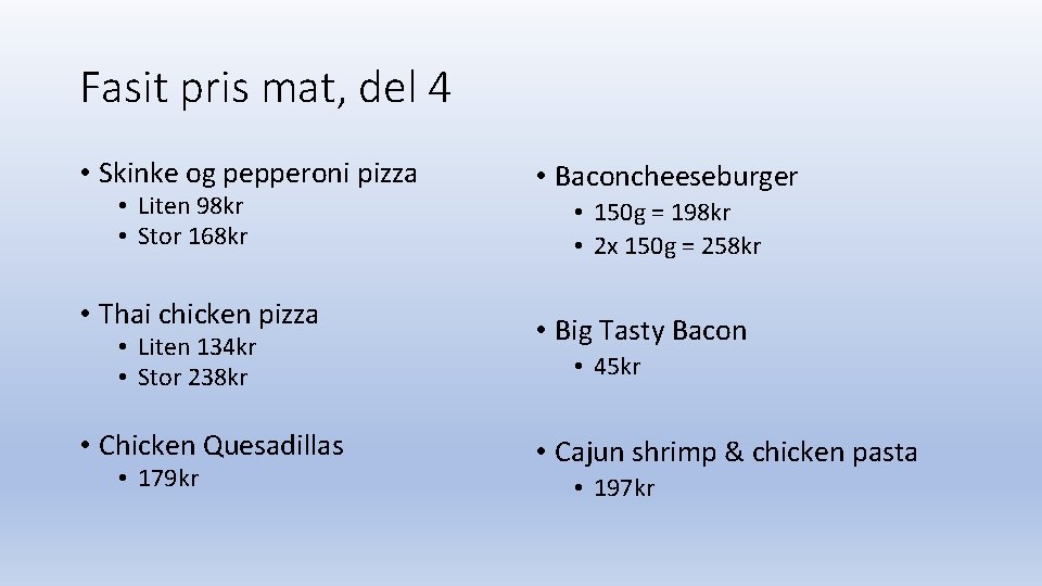 Fasit pris mat, del 4 • Skinke og pepperoni pizza • Liten 98 kr