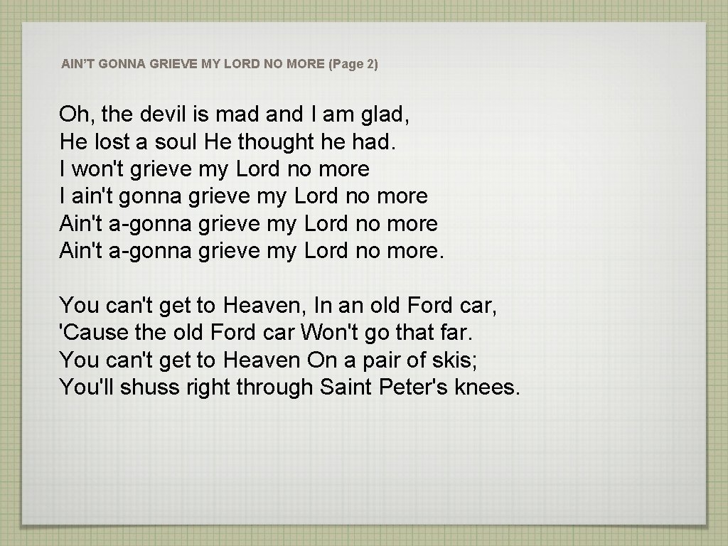 AIN’T GONNA GRIEVE MY LORD NO MORE (Page 2) Oh, the devil is mad