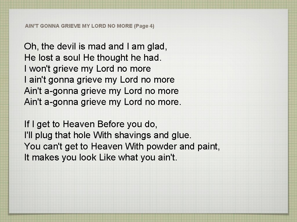 AIN’T GONNA GRIEVE MY LORD NO MORE (Page 4) Oh, the devil is mad