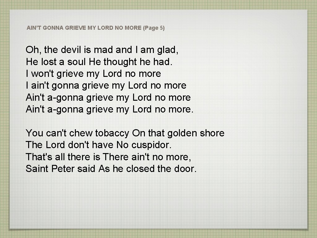 AIN’T GONNA GRIEVE MY LORD NO MORE (Page 5) Oh, the devil is mad AIN’T GONNA GRIEVE MY LORD NO MORE (Page 5) Oh, the devil is mad