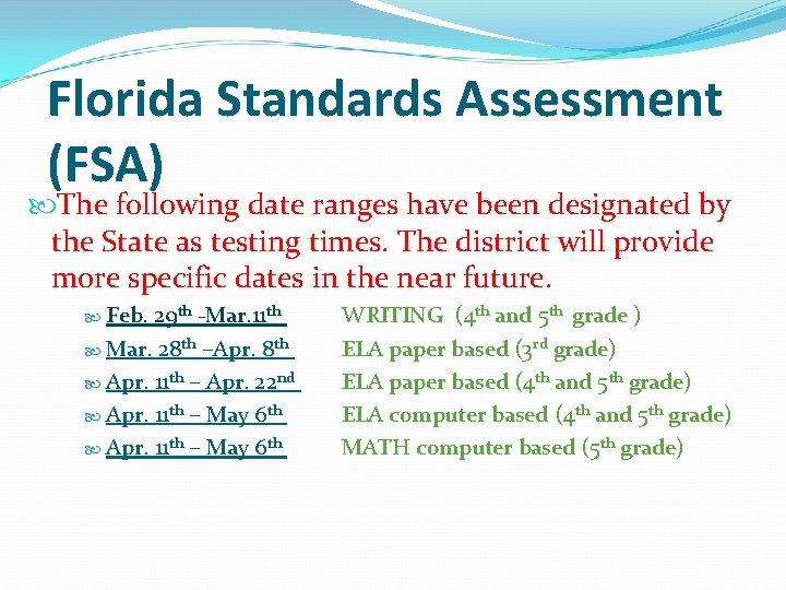 Florida Standards Assessment (FSA) The following date ranges have been designated by the State