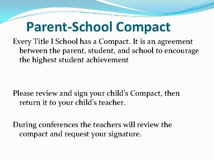 Parent-School Compact Every Title I School has a Compact. It is an agreement between