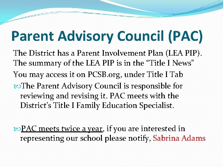 Parent Advisory Council (PAC) The District has a Parent Involvement Plan (LEA PIP). The