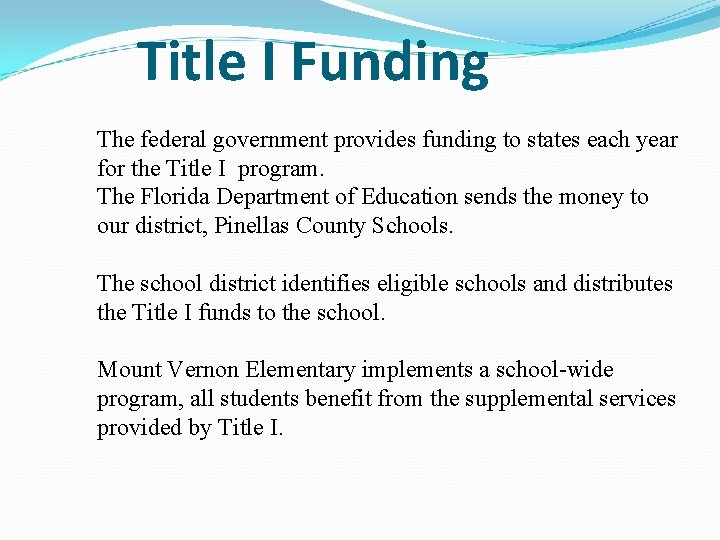 Title I Funding The federal government provides funding to states each year for the