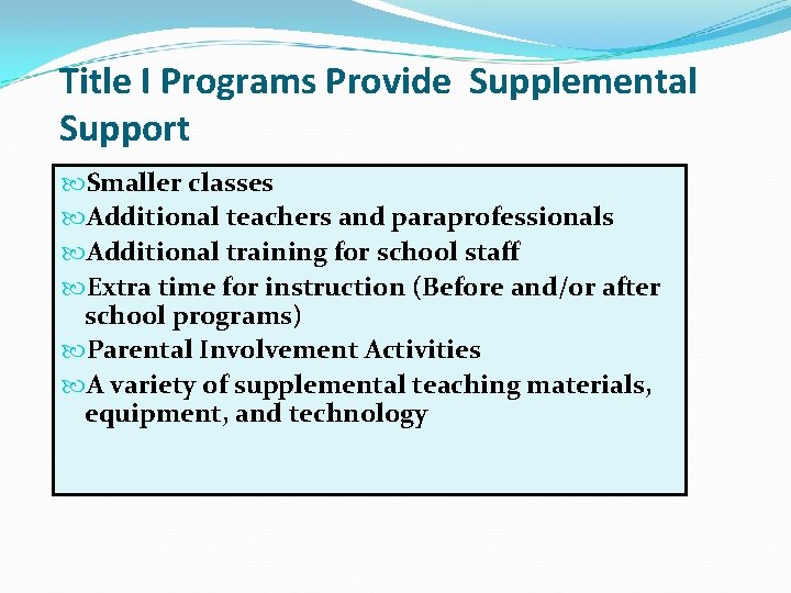 Title I Programs Provide Supplemental Support Smaller classes Additional teachers and paraprofessionals Additional training