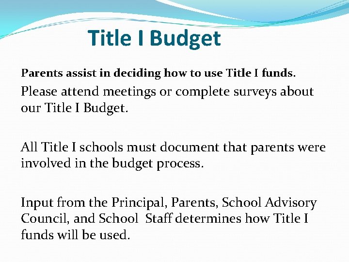 Title I Budget Parents assist in deciding how to use Title I funds. Please