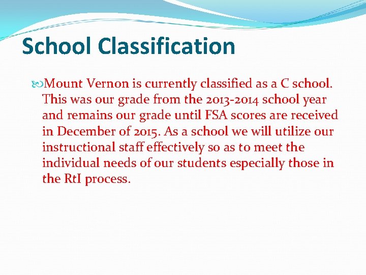 School Classification Mount Vernon is currently classified as a C school. This was our