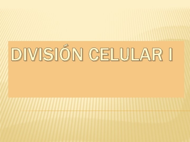 DIVISIÓN CELULAR I 
