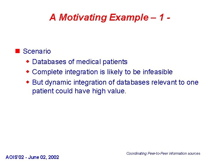 A Motivating Example – 1 - n Scenario w Databases of medical patients w