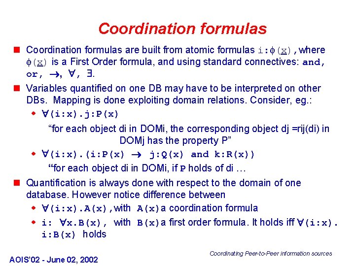 Coordination formulas n Coordination formulas are built from atomic formulas i: f(x), where f(x)