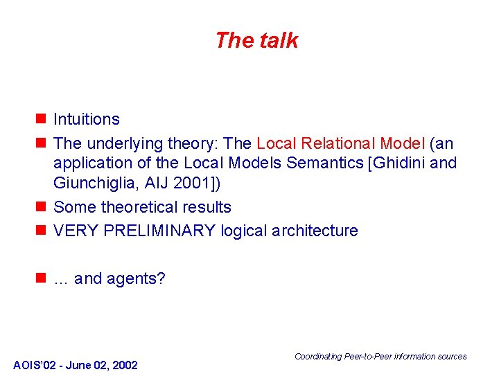 The talk n Intuitions n The underlying theory: The Local Relational Model (an application