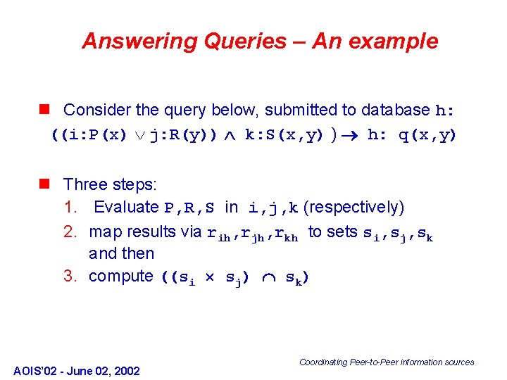 Answering Queries – An example n Consider the query below, submitted to database h: