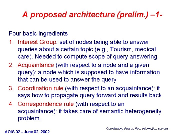 A proposed architecture (prelim. ) – 1 Four basic ingredients 1. Interest Group: set