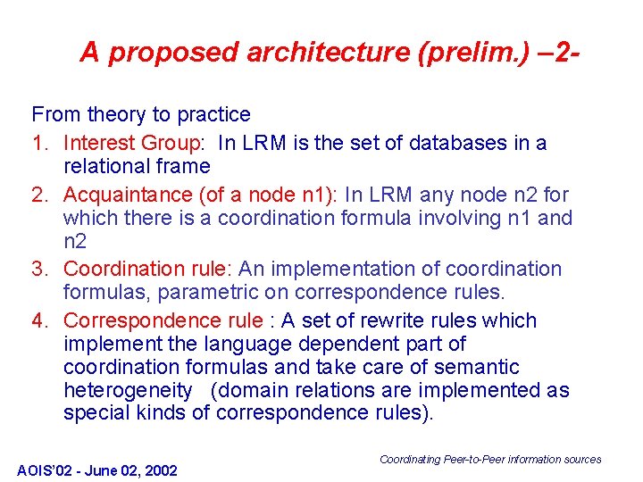 A proposed architecture (prelim. ) – 2 From theory to practice 1. Interest Group: