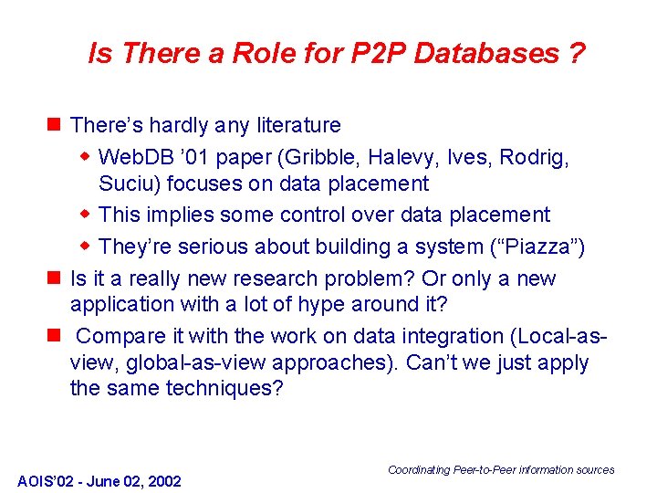 Is There a Role for P 2 P Databases ? n There’s hardly any