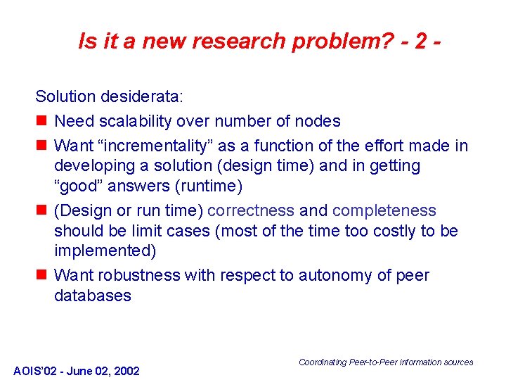 Is it a new research problem? - 2 Solution desiderata: n Need scalability over