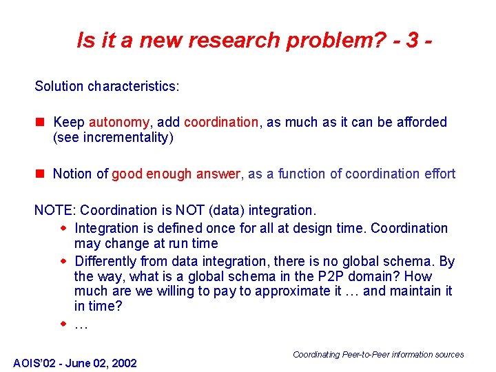 Is it a new research problem? - 3 Solution characteristics: n Keep autonomy, add