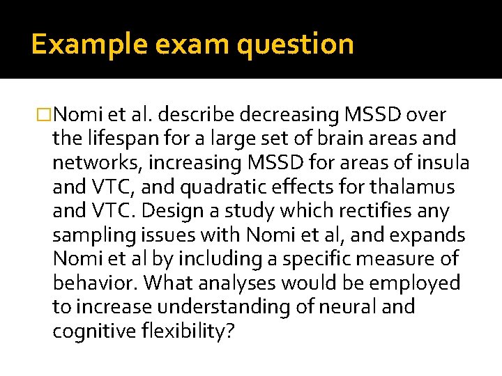 Example exam question �Nomi et al. describe decreasing MSSD over the lifespan for a