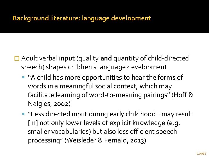 Background literature: language development � Adult verbal input (quality and quantity of child-directed speech)