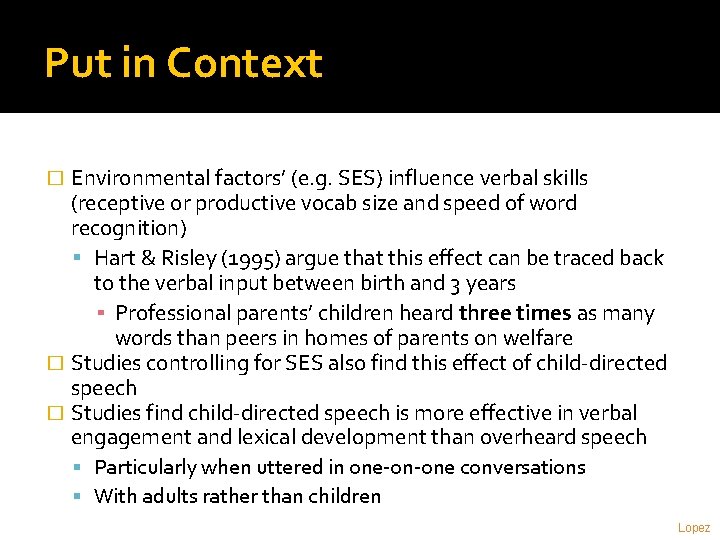 Put in Context Environmental factors’ (e. g. SES) influence verbal skills (receptive or productive