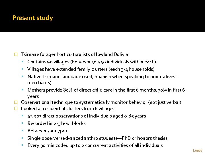 Present study Tsimane forager horticulturalists of lowland Bolivia Contains 90 villages (between 50 -550